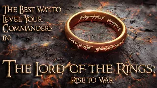 The Lord of the Rings: Rise to War | Quickest Way to Level Your Commanders!