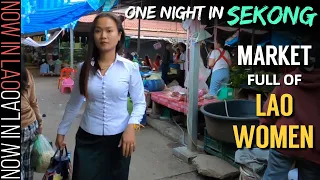 One Night in Sekong - Market Full of Lao Women | Now in Lao