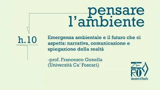 Pensare l'ambiente Prof  Francesco Gonella, emergenza ambientale e il futuro che ci aspetta
