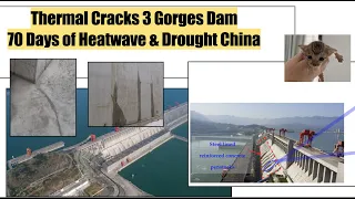 Thermal Cracks 3 Gorges Dam & 70 Days of Heatwave & Drought China