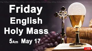 Catholic Mass Today I Daily Holy Mass I Friday May 17 2024 I English Holy Mass I 5.00 AM