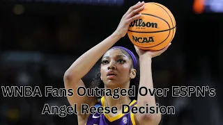 WNBA Fans Outraged Over ESPN’s Angel Reese Decision