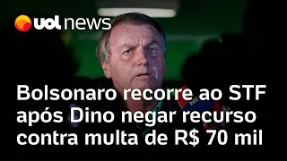 Bolsonaro recorre ao STF após Dino negar recurso contra multa de R$ 70 mil