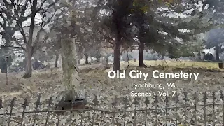 Old City Cemetery - Lynchburg, VA - Scenes Vol. 7