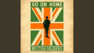 Go on Home British Soldiers (Remix)