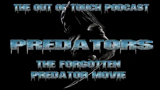 Predators Review - The Out of Touch Podcast Episode 130