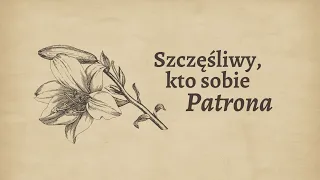 Szczęśliwy, kto sobie Patrona • tradycyjna pieśń o św. Józefie