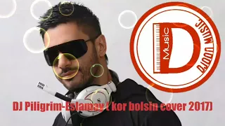 DJ Piligrim-Eslamay ( kor bolsin cover 2017)