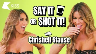 “Selling Sunset MUGGED you off!” | Chrishell Stause plays 🥃 Say It Or Shot It 🥃