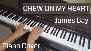 Chew On My Heart - James Bay  Piano Cover