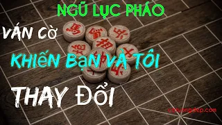 Ván cờ hay nhất tôi từng xem- Ngũ Lục Pháo - Luyện khai cuộc