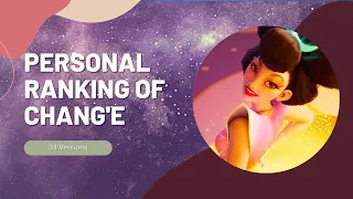 Personal Ranking of Chang'e (in Ultraluminary) | 34 Versions