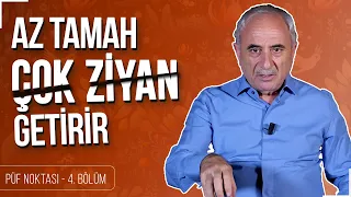 Az Tamah Çok Ziyan Getirir - Nurullah Genç | Püf Noktası