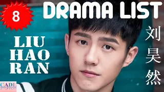 刘昊然 Liu Hao Ran | Drama List | Liu Haoran 's all 8 dramas | CADL