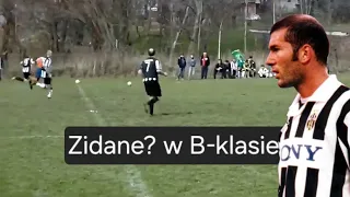 ZIDANE W B-KLASIE I MISTRZ DRUGIEGO PLANU. B KLASA NA WESOŁO