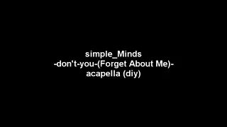 simple Minds - Don't you (Forget About Me) - acapella (diy)