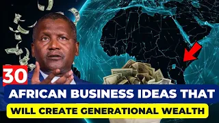 30 Lucrative African Business Ideas for Future Billionaires By 2030.