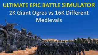 Ultimate Epic Battle Simulator - 2K Giant Ogres vs 16K Different Medievals