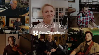 "Jesus Shall Reign" - The Village Chapel Worship Team