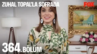 Zuhal Topal'la Sofrada 364. Bölüm