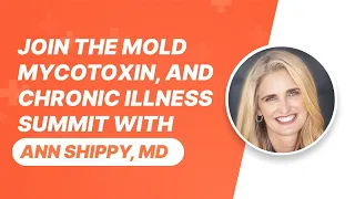 2023 Mold, Mycotoxin, and Chronic Illness Summit