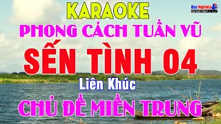 Liên Khúc Karaoke SẾN TÌNH 04 Càng Hát Càng Mê Tone Nam Giai Điệu Miền Trung || Karaoke Đại Nghiệp