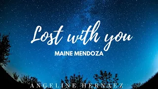 MAINE MENDOZA | Lost with you | Lyric
