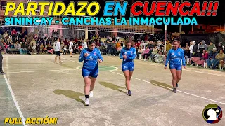 🇪🇨😱PARTIDAZO DURÍSIMO EN CUENCA✨SININCAY - CANCHAS LA INMACULADA CASA LLENA😎🏠 FULL ACCIÓN!🔥