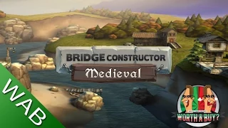 Bridge Constructor Medieval Review - Worth a Buy?