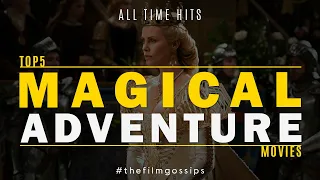 Top 5: Magical Adventure Movies │All Time Hits (The Film Gossips)