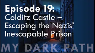 Colditz Castle – Escaping the Nazis’ Inescapable Prison