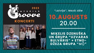 GROOVE FESTIVĀLS 2023 | MIĶELIS DZENUŠKA UN GRUPA ''UZVARAS BULVĀRIS'' + ETNODŽEZA GRUPA ''MǬ''