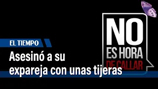 Asesinó a su expareja con unas tijeras delante de su hijo | El Tiempo