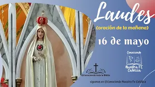 💙LAUDES - 16 DE MAYO - ORACIÓN DE LA MAÑANA - Liturgia de las Horas🙇🏼‍♀️🙇🏼‍♂️
