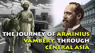 Central Asia Unveiled: Arminius Vambery's Extraordinary Journey of Discovery