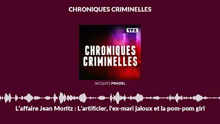 L’affaire Jean Moritz : L’artificier, l’ex-mari jaloux et la pom-pom girl | Chroniques Criminelles