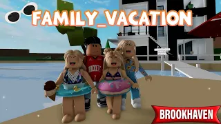 FAMILY VACATION! - BROOKHAVEN RP (Brookhaven Roblox)