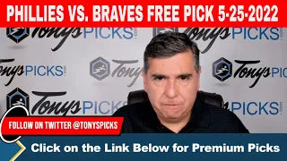 Philadelphia Phillies vs Atlanta Braves 5/25/2022 FREE MLB Picks and Predictions on MLB Betting Tips