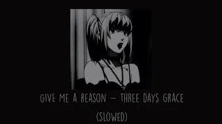 Three Days Grace - Give Me A Reason (Slowed)