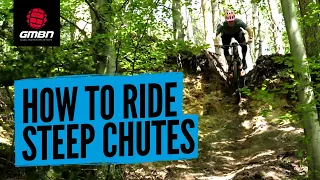 How To Ride Steep Chutes On Your MTB | Mountain Bike Skills