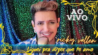 ricky vallen  - LIGUEI PRA DIZER QUE TE AMO