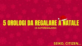 5 OROLOGI da regalare a Natale