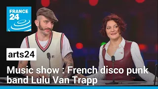 Music show: French disco punk band Lulu Van Trapp on their second album 'Love City' • FRANCE 24