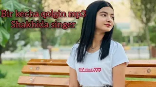 Bir kecha qolgin mp3 | Shakhida singer 2023