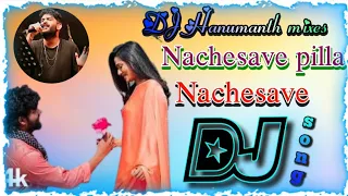 Nachesave pilla Nachesave dj song dj Hanumanth new tranding dj songs 2023 dj songs