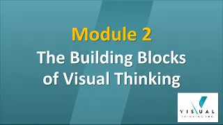 WORK THAT MAKES SENSE: Module 2/The Building Blocks of Visual Thinking