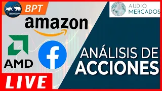 📢 Análisis de Acciones en directo: 📈 Facebook, AMD, Amazon y +