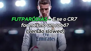 E SE O CR7 FOR MESMO UM ROBÔ? | Paródia Natural - Imagine Dragons (VERSÃO SLOWED)