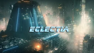Eclectia *  Blade Runner Atmospheric Cyberpunk Ambient Music