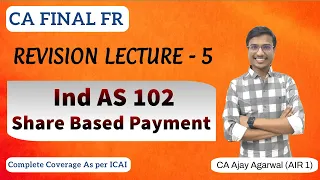 IND AS 102 Revision | CA Final FR | Share Based Payment | By CA Ajay Agarwal AIR 1